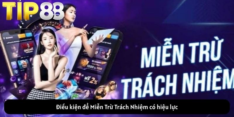 Điều kiện để Miễn Trừ Trách Nhiệm có hiệu lực