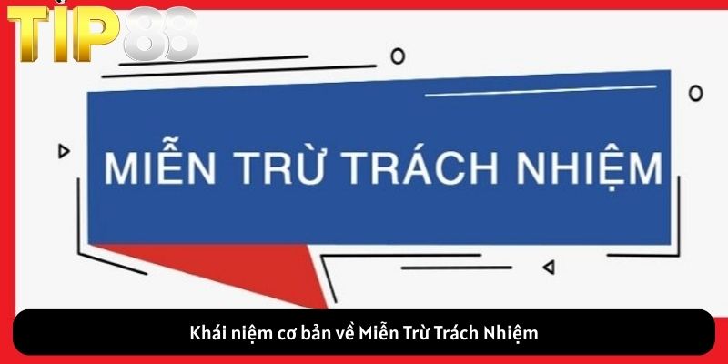 Khái niệm cơ bản về Miễn Trừ Trách Nhiệm
