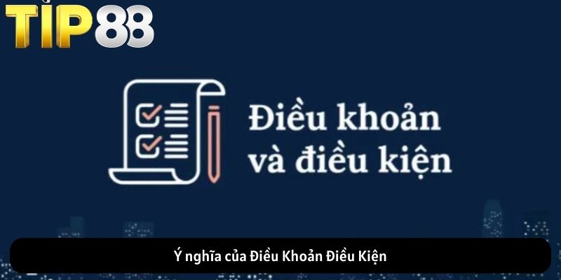 Ý nghĩa của Điều Khoản Điều Kiện